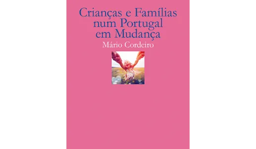 Crianças e Famílias num Portugal em Mudança