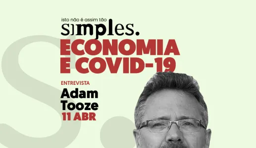 Economia e covid-19 não é assim tão simples, com Adam Tooze