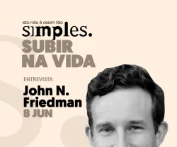 Subir na vida não é assim tão simples, com John N. Friedman